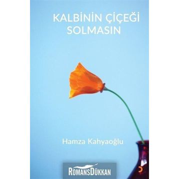 Kalbinin Çiçeği Solmasın - Hamza Kahyaoğlu