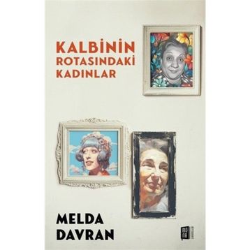 Kalbinin Rotasındaki Kadınlar Mona Kitap