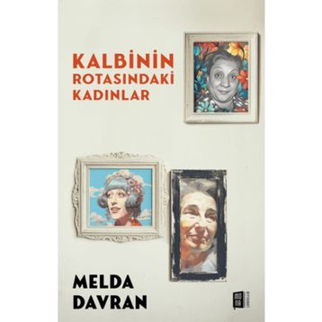 Kalbinin Rotasındaki Kadınlar Mona Kitap