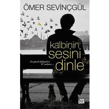 KALBININ SESINI DINLE - ÖMER SEVİNÇGÜL