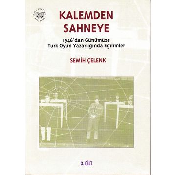 Kalemden Sahneye 2. Cilt 1946’dan Günümüze Türk Oyun Yazarlığında Eğilimler - Özlem Belkıs