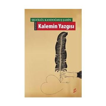 Kalemin Yazgısı - Selvigül Kandoğmuş Şahin