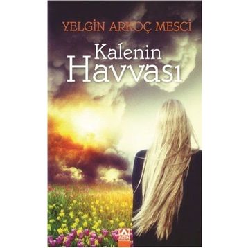 Kalenin Havvası - Yelgin Arkoç Mesçi