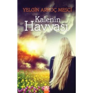Kalenin Havvası - Yelgin Arkoç Mesçi