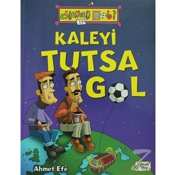 Kaleyi Tutsa Gol - Ahmet Efe