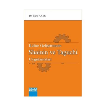Kalite Geliştirmede Shainin Ve Taguchi Uygulamaları - Barış Aksu