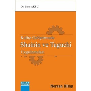 Kalite Geliştirmede Shainin Ve Taguchi Uygulamaları - Barış Aksu