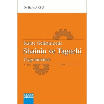 Kalite Geliştirmede Shainin Ve Taguchi Uygulamaları - Barış Aksu