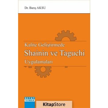 Kalite Geliştirmede Shainin Ve Taguchi Uygulamaları - Barış Aksu