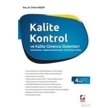 KALITE KONTROL VE KALITE GÜVENCE SISTEMLERI KALITE KAVRAMI - BELGELERIN DÜZENLENMESİ - ÖRNEK KALITE EL KİTABI - ORHAN KÜÇÜK