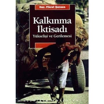KALKINMA İKTİSADI YÜKSELİŞİ VE GERILEMESI - FIKRET ŞENSES