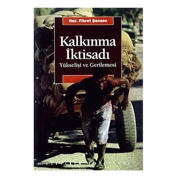KALKINMA İKTİSADI YÜKSELİŞİ VE GERILEMESI - FIKRET ŞENSES