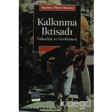 KALKINMA İKTİSADI YÜKSELİŞİ VE GERILEMESI - FIKRET ŞENSES