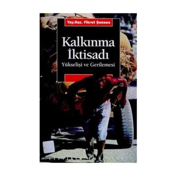 KALKINMA İKTİSADI YÜKSELİŞİ VE GERILEMESI - FIKRET ŞENSES