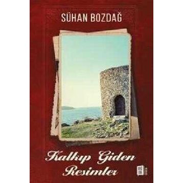 Kalkıp Giden Resimler - Sühan Bozdağ