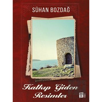 Kalkıp Giden Resimler - Sühan Bozdağ