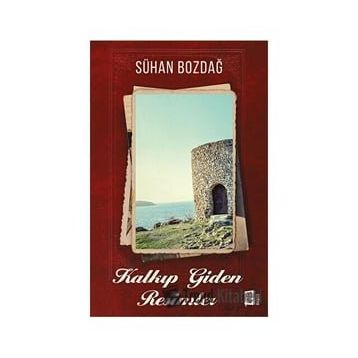 Kalkıp Giden Resimler - Sühan Bozdağ