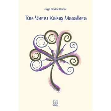 Kalmış Masallara - Ayşe Beden Decan