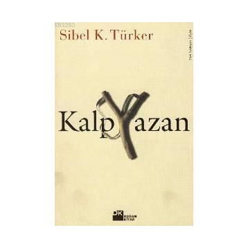 KALP YAZAN - SIBEL K. TÜRKER