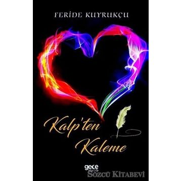 Kalp'ten Kaleme - Feride Kuyrukçu
