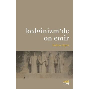 KALVINIZM'DE ON EMIR - HAKAN OLGUN
