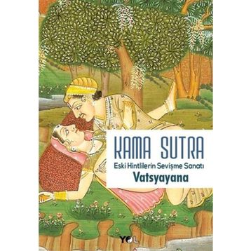 Kama Sutra Eski Hintlilerin Sevişme Sanatı - Vatsyayana
