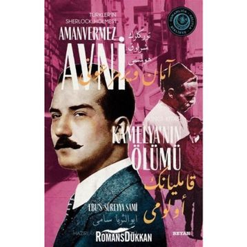 Kamelya'nın Ölümü Türkler'in Sherlock Holmes'i Amanvermez Avni - Ebüssüreyya Sami