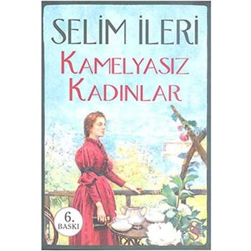 Kamelyasız Kadınlar - Selim İleri