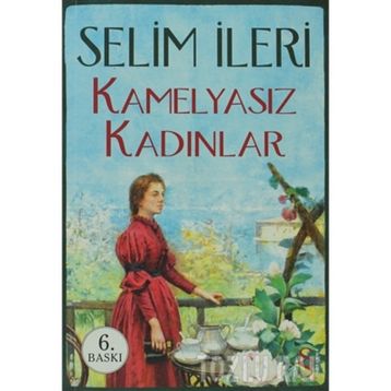 Kamelyasız Kadınlar - Selim İleri
