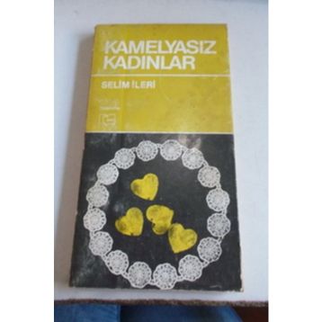 Kamelyasız Kadınlar - Selim İleri