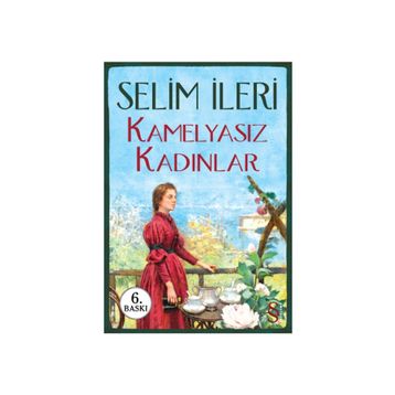 Kamelyasız Kadınlar - Selim İleri