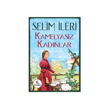 Kamelyasız Kadınlar - Selim İleri
