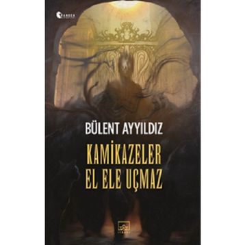 Kamikazeler El Ele Uçmaz İthaki Yayınları