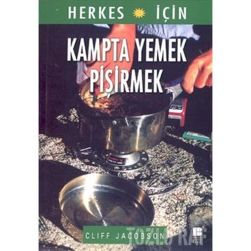 KAMPTA YEMEK PİŞİRMEK - CLIFF JACOBSON