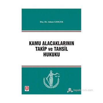 KAMU ALACAKLARININ TAKIP VE TAHSIL HUKUKU - ADNAN GERÇEK