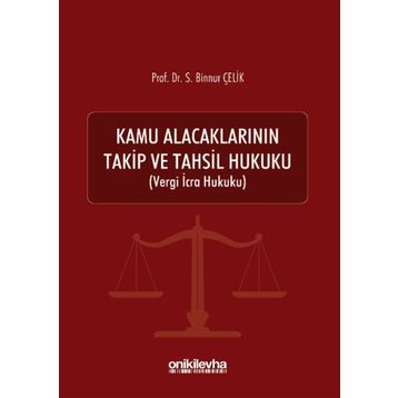 Kamu Alacaklarının Takip Ve Tahsil Hukuku - Binnur Çelik -On İki Levha Yayınları