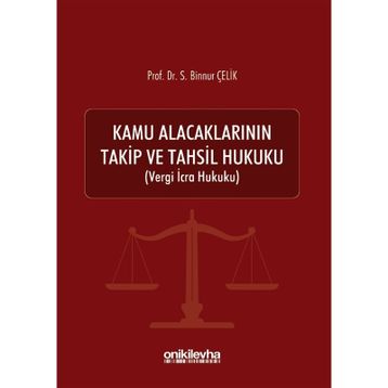 Kamu Alacaklarının Takip Ve Tahsil Hukuku - Binnur Çelik -On İki Levha Yayınları