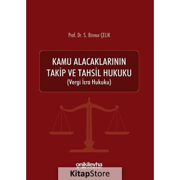 Kamu Alacaklarının Takip Ve Tahsil Hukuku - Binnur Çelik -On İki Levha Yayınları