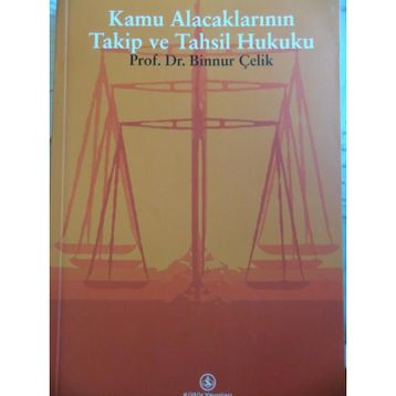 Kamu Alacaklarının Takip Ve Tahsil Hukuku - Binnur Çelik -On İki Levha Yayınları