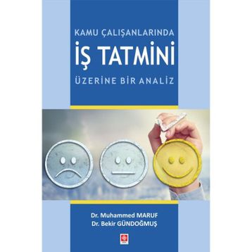 Kamu Çalışanlarında İş Tatmini Üzerine Bir Analiz Bekir Gündoğmuş
