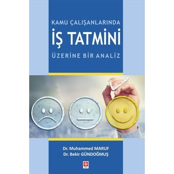 Kamu Çalışanlarında İş Tatmini Üzerine Bir Analiz Bekir Gündoğmuş