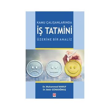 Kamu Çalışanlarında İş Tatmini Üzerine Bir Analiz Bekir Gündoğmuş