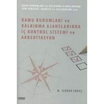 Kamu Kurumları ve Kalkınma Ajanslarında İç Kontrol Sistemi ve Akreditasyon - M. Serdar Erbaş