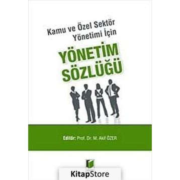 Kamu ve Özel Sektör Yönetimi İçin Yönetim Sözlüğü - Doç. Dr. Mehmet Akif Özer