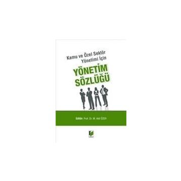 Kamu ve Özel Sektör Yönetimi İçin Yönetim Sözlüğü - Doç. Dr. Mehmet Akif Özer