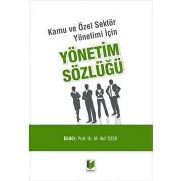 Kamu ve Özel Sektör Yönetimi İçin Yönetim Sözlüğü - Doç. Dr. Mehmet Akif Özer
