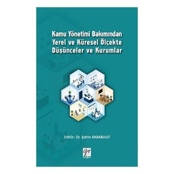 Kamu Yönetimi Bakımından Yerel ve Küresel Ölçekte Düşünceler ve Kurumlar - Şahin Karabulut