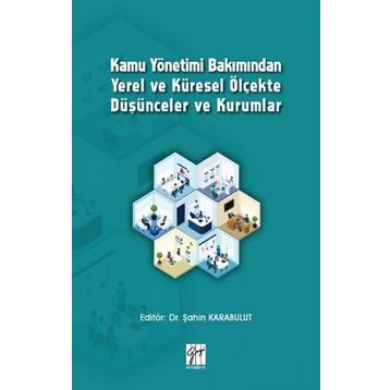 Kamu Yönetimi Bakımından Yerel ve Küresel Ölçekte Düşünceler ve Kurumlar - Şahin Karabulut