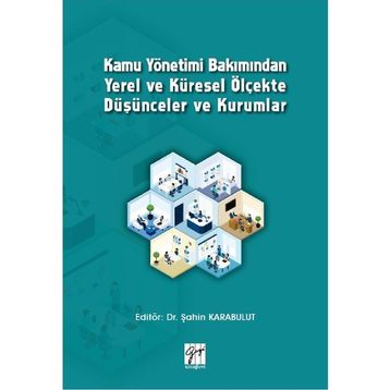 Kamu Yönetimi Bakımından Yerel ve Küresel Ölçekte Düşünceler ve Kurumlar - Şahin Karabulut