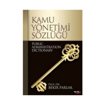 KAMU YÖNETİMİ SÖZLÜĞÜ - BEKIR PARLAK